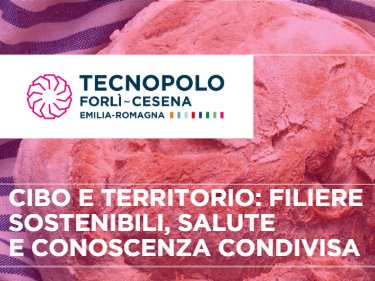 CIBO E TERRITORIO: filiere sostenibili, salute e conoscenza condivisa
