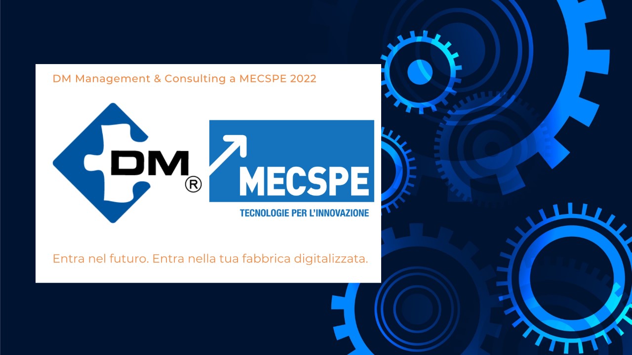 Efficientamento dei processi: DM Management & Consulting a Mecspe 