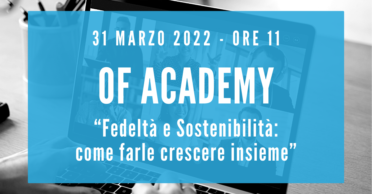 Workshop OF Academy: fedeltà e sostenibilità, come farle crescere insieme