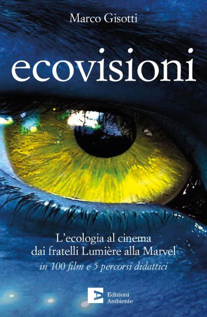 Ecovisioni: il primo libro in Italia che racconta la storia del cinema attraverso il clima e l’ambiente