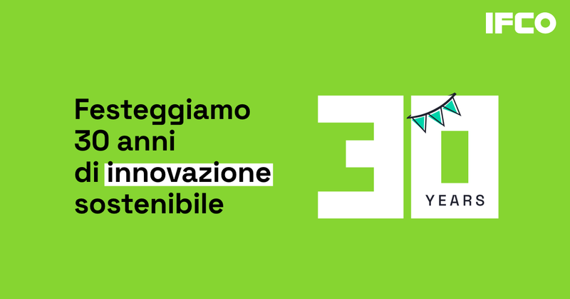 Ifco celebra 30 anni di innovazione e sostenibilità nella filiera alimentare del fresco