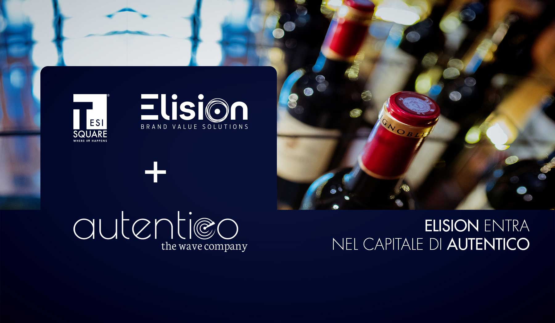 Elision entra nel capitale di Autentico per sviluppare soluzioni per la tracciabilità del beverage