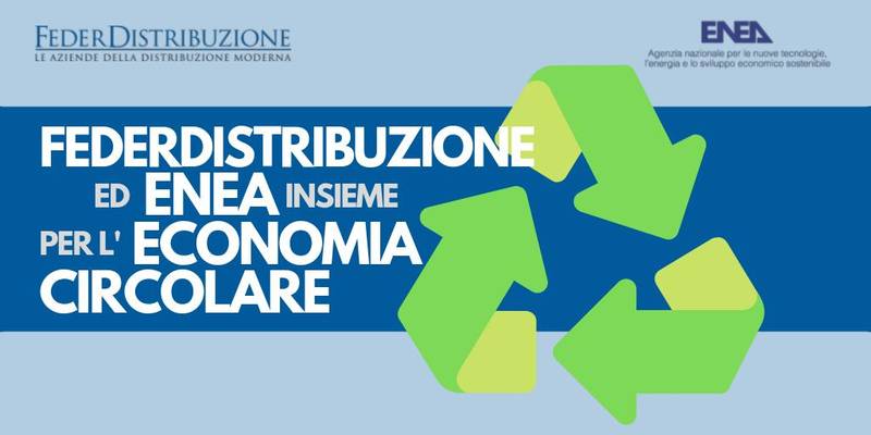 Federdistribuzione ed Enea insieme per l’economia circolare