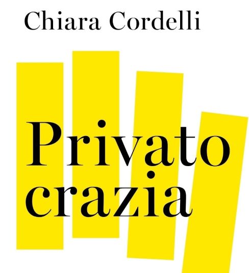 E' in uscita Privatocrazia. Perchè privatizzare è un rischio per uno Stato democratico