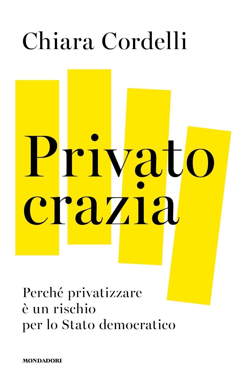 E' in uscita Privatocrazia. Perchè privatizzare è un rischio per uno Stato democratico